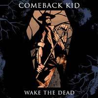 Comeback Kid : Wake the Dead